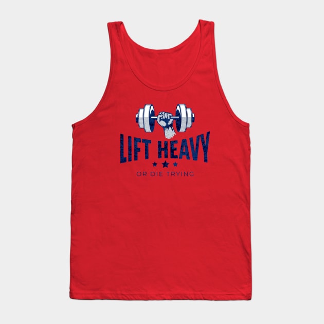 Lift Heavy or Die Trying Tank Top by RuthlessMasculinity